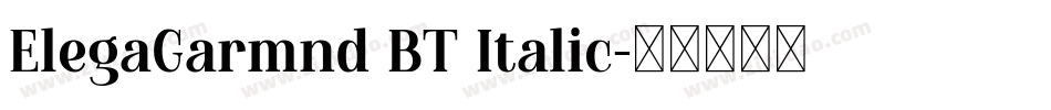 ElegaGarmnd BT Italic字体转换